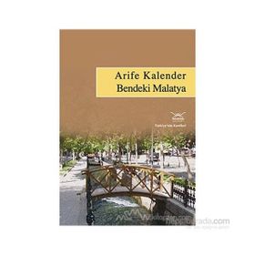 BENDEKI MALATYA TÜRKİYENİN KENTLERI: 23 - ARIFE KALENDER