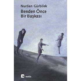 BENDEN ÖNCE BIR BAŞKASI - NURDAN GÜRBİLEK