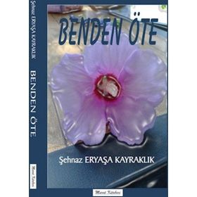 Benden Öte - Şehnaz Eryaşa Kayraklık