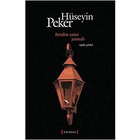 BENDEN SANA YAMALI TOPLU ŞİİRLER (1965-2010) - HÜSEYİN PEKER