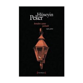 BENDEN SANA YAMALI TOPLU ŞİİRLER (1965-2010) - HÜSEYİN PEKER