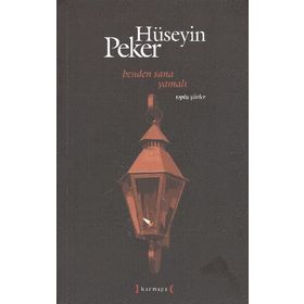 BENDEN SANA YAMALI TOPLU ŞİİRLER (1965-2010) - HÜSEYİN PEKER