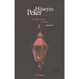 BENDEN SANA YAMALI TOPLU ŞİİRLER (1965-2010) - HÜSEYİN PEKER