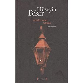 BENDEN SANA YAMALI TOPLU ŞİİRLER (1965-2010) - HÜSEYİN PEKER