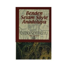 BENDEN SELAM SÖYLE ANADOLU'YA - DIDO SOTIRIYU (ISBN:9789757414056)
