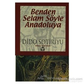 BENDEN SELAM SÖYLE ANADOLU'YA - DIDO SOTIRIYU (ISBN:9789757414056)