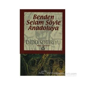 BENDEN SELAM SÖYLE ANADOLU'YA - DIDO SOTIRIYU (ISBN:9789757414056)