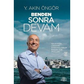 BENDEN SONRA DEVAM (CILTLI) GELECEĞİN LIDERINE SÜRDÜRÜLEBİLİR BAŞARI İÇİN İPUÇLARI - Y. AKIN ÖNGÖR