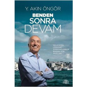 BENDEN SONRA DEVAM (CILTLI) GELECEĞİN LIDERINE SÜRDÜRÜLEBİLİR BAŞARI İÇİN İPUÇLARI - Y. AKIN ÖNGÖR