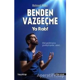 Benden Vazgeçme Ya Rab! - Mehmet Yıldız