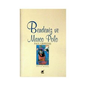 BENDENIZ VE MARCO POLO - PAUL GRIFFITHS