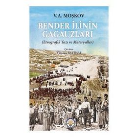 Bender İlinin Gagauzları V.A. Moşkov