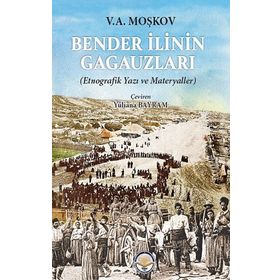 Bender İlinin Gagauzları V.A. Moşkov