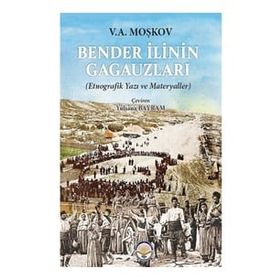 Bender İlinin Gagauzları V.A. Moşkov