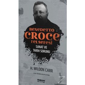 Benedetto Croce Felsefesi - H. Wildon Carr