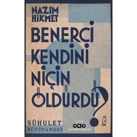 Benerci Kendini Niçin Öldürdü? - Nazım Hkmet