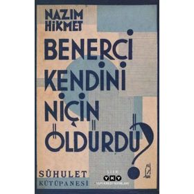 Benerci Kendini Niçin Öldürdü? - Nazım Hkmet
