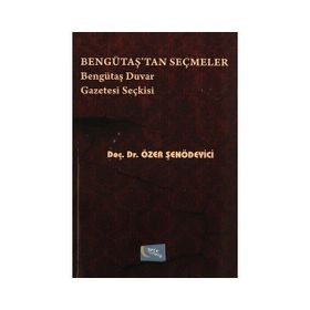 Bengütaş’tan Seçmeler - Özer Şenödeyici