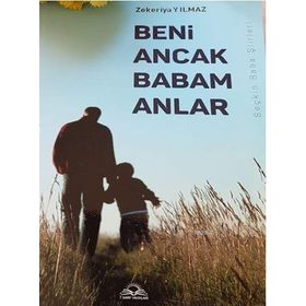 Beni Ancak Babam Anlar - Zekeriya Yılmaz
