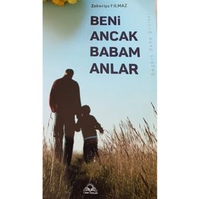 Beni Ancak Babam Anlar - Zekeriya Yılmaz