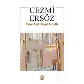 BENI ASIL HAYAT ALDATTI - CEZMI ERSÖZ