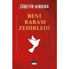 Beni Babam Zehirledi - Zübeyir Kındıra