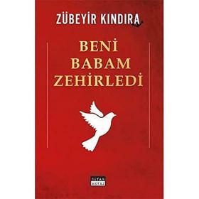 Beni Babam Zehirledi - Zübeyir Kındıra