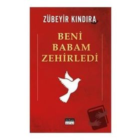 Beni Babam Zehirledi - Zübeyir Kındıra