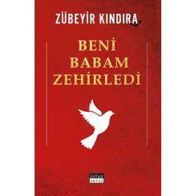 Beni Babam Zehirledi - Zübeyir Kındıra