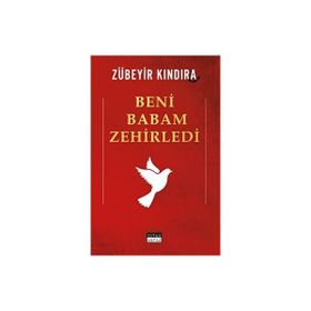 Beni Babam Zehirledi - Zübeyir Kındıra