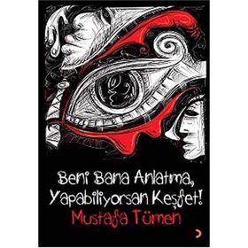 Beni Bana Anlatma, Yapabiliyorsan Keşfet! - Mustafa Tümen