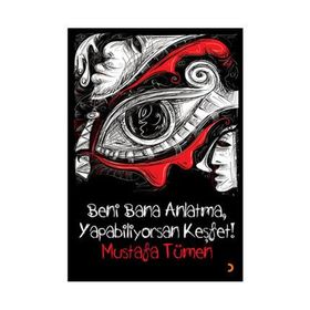 Beni Bana Anlatma, Yapabiliyorsan Keşfet! - Mustafa Tümen