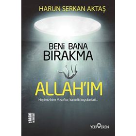 Beni Bana Bırakma Allahım - Harun Serkan Aktaş