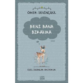 Beni Bana Bırakma - Özel İnsanlar Arıyorum - Ömer Sevinçgül
