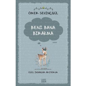 Beni Bana Bırakma - Özel İnsanlar Arıyorum - Ömer Sevinçgül