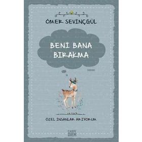 Beni Bana Bırakma - Özel İnsanlar Arıyorum - Ömer Sevinçgül