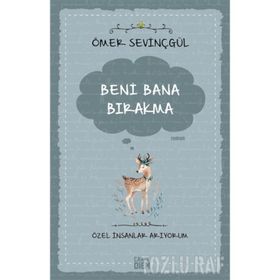 Beni Bana Bırakma - Özel İnsanlar Arıyorum - Ömer Sevinçgül