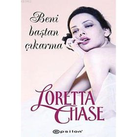 BENI BAŞTAN ÇIKARMA - LORETTA CHASE