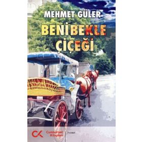 BENI BEKLE ÇİÇEĞİ - MEHMET GÜLER