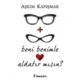 Beni Benimle Aldatır Mısın? - Aşkım Kapışmak