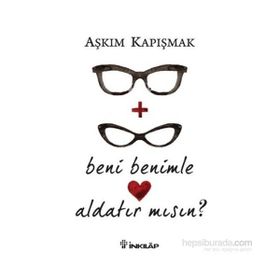 Beni Benimle Aldatır Mısın? - Aşkım Kapışmak