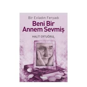 BENI BIR ANNEM SEVMİŞ BIR EVLADIN FERYADI - HALIT ERTUĞRUL