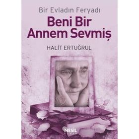 BENI BIR ANNEM SEVMİŞ BIR EVLADIN FERYADI - HALIT ERTUĞRUL