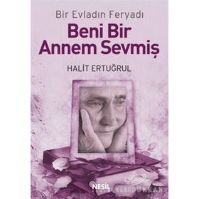 BENI BIR ANNEM SEVMİŞ BIR EVLADIN FERYADI - HALIT ERTUĞRUL