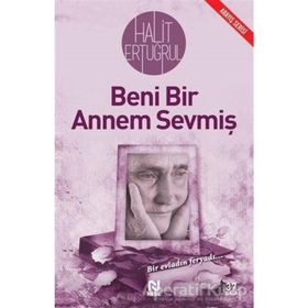 BENI BIR ANNEM SEVMİŞ BIR EVLADIN FERYADI - HALIT ERTUĞRUL