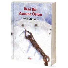 Beni Bir Zamana Örtün - Emin Ugunlu
