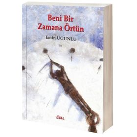 Beni Bir Zamana Örtün - Emin Ugunlu