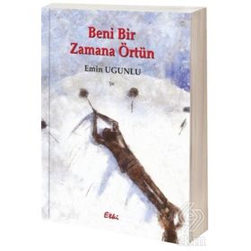 Beni Bir Zamana Örtün - Emin Ugunlu