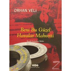 BENI BU GÜZEL HAVALAR MAHVETTI KENDI SESINDEN ŞİİRLER - ORHAN VELI KANIK