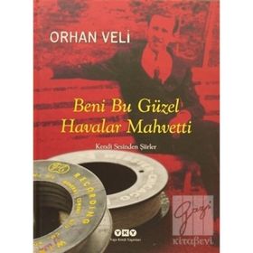 BENI BU GÜZEL HAVALAR MAHVETTI KENDI SESINDEN ŞİİRLER - ORHAN VELI KANIK